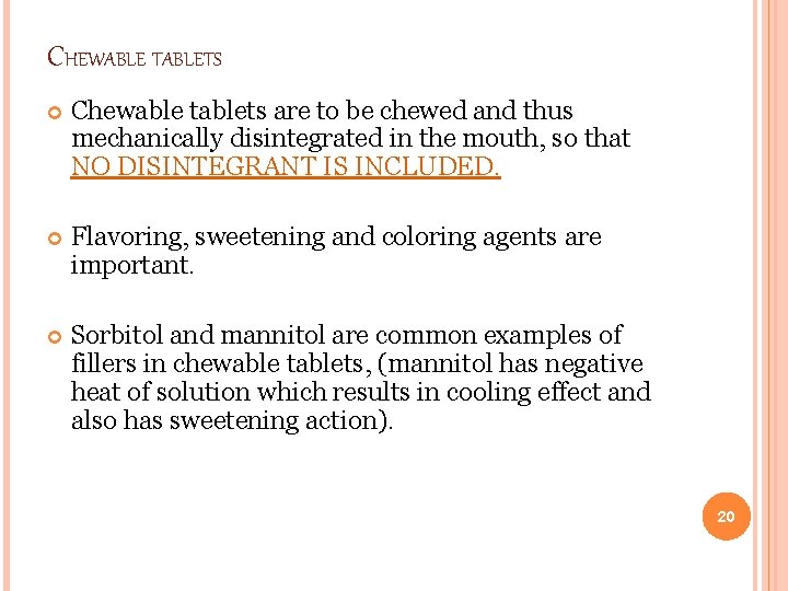 CHEWABLE TABLETS Chewable tablets are to be chewed and thus mechanically disintegrated in the