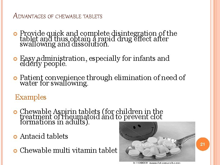 ADVANTAGES OF CHEWABLE TABLETS Provide quick and complete disintegration of the tablet and thus