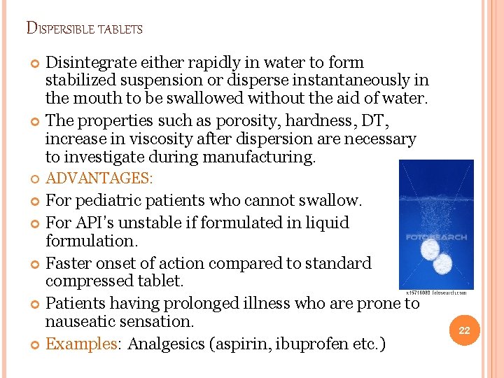 DISPERSIBLE TABLETS Disintegrate either rapidly in water to form stabilized suspension or disperse instantaneously