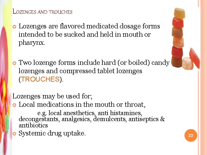 LOZENGES AND TROUCHES Lozenges are flavored medicated dosage forms intended to be sucked and