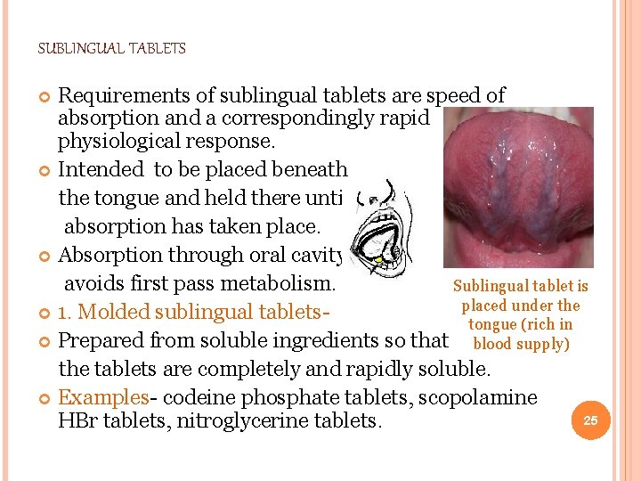 SUBLINGUAL TABLETS Requirements of sublingual tablets are speed of absorption and a correspondingly rapid