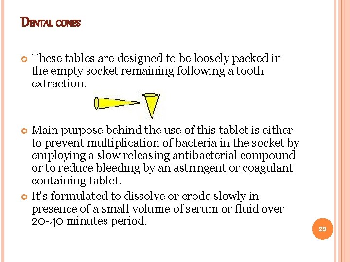 DENTAL CONES These tables are designed to be loosely packed in the empty socket