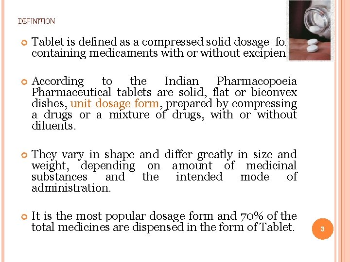 DEFINITION Tablet is defined as a compressed solid dosage form containing medicaments with or
