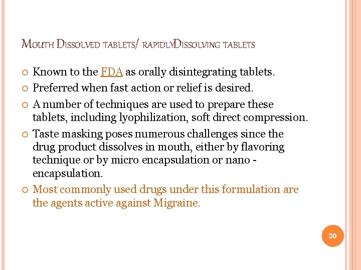 MOUTH DISSOLVED TABLETS/ RAPIDLYDISSOLVING TABLETS Known to the FDA as orally disintegrating tablets. Preferred