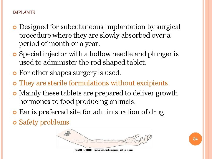 IMPLANTS Designed for subcutaneous implantation by surgical procedure where they are slowly absorbed over