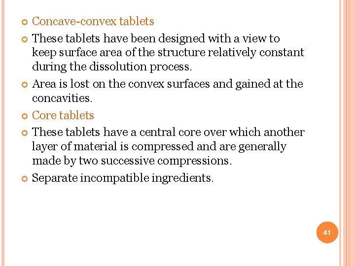 Concave-convex tablets These tablets have been designed with a view to keep surface area Concave-convex tablets These tablets have been designed with a view to keep surface area