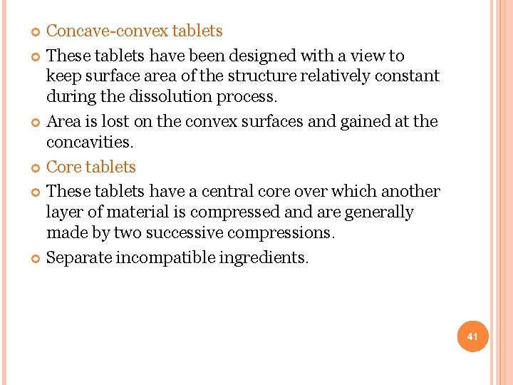 Concave-convex tablets These tablets have been designed with a view to keep surface area