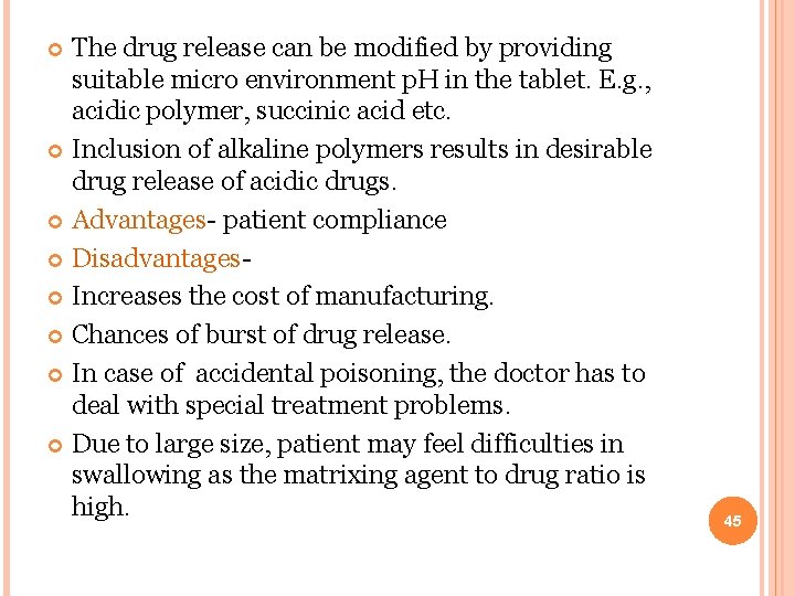 The drug release can be modified by providing suitable micro environment p. H in