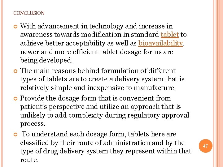 CONCLUSION With advancement in technology and increase in awareness towards modification in standard tablet CONCLUSION With advancement in technology and increase in awareness towards modification in standard tablet