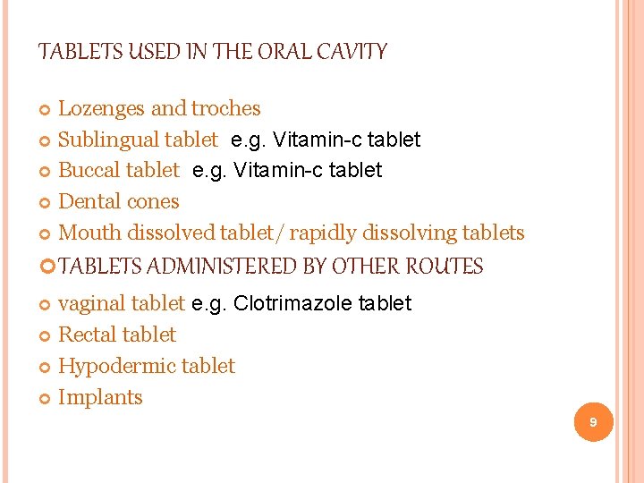 TABLETS USED IN THE ORAL CAVITY Lozenges and troches Sublingual tablet e. g. Vitamin-c