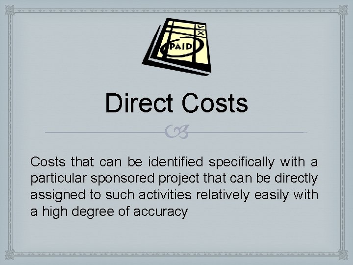 Direct Costs that can be identified specifically with a particular sponsored project that can