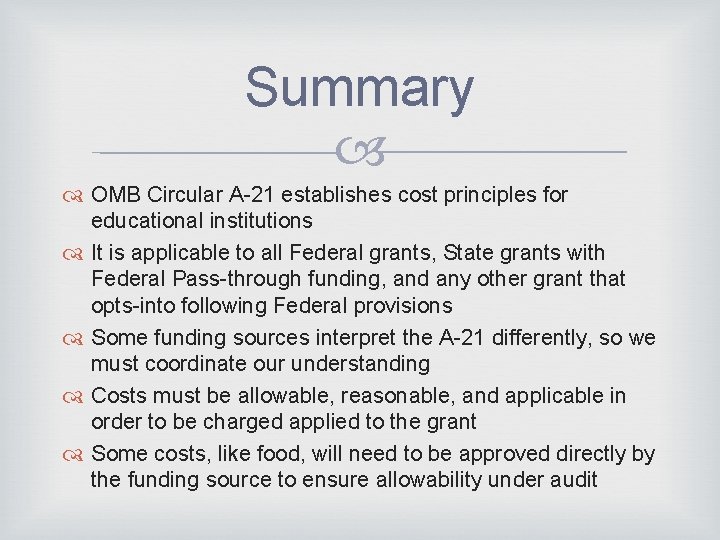 Summary OMB Circular A-21 establishes cost principles for educational institutions It is applicable to