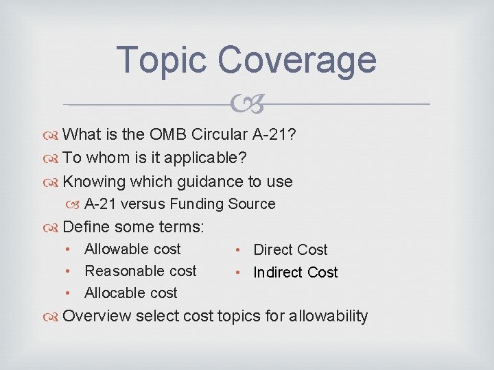 Topic Coverage What is the OMB Circular A-21? To whom is it applicable? Knowing