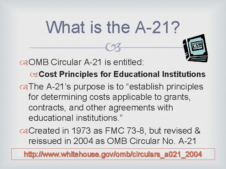 What is the A-21? OMB Circular A-21 is entitled: Cost Principles for Educational Institutions