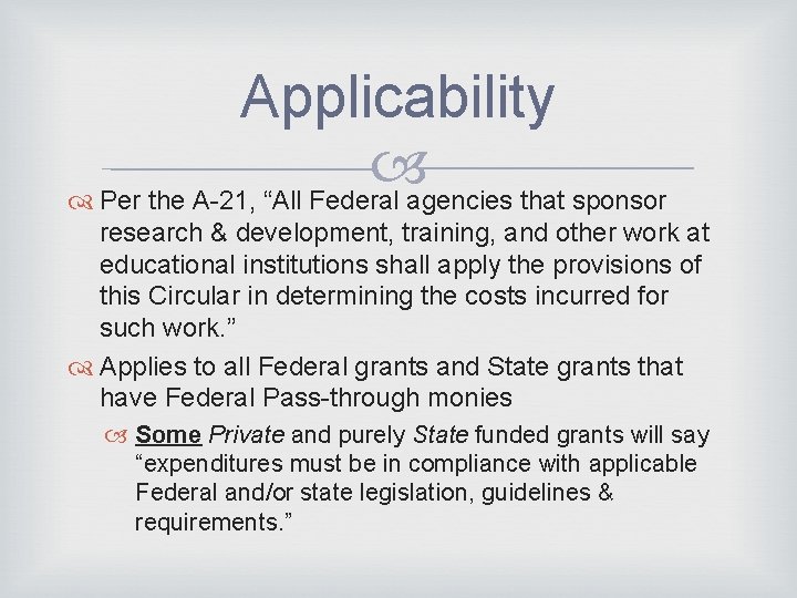 Applicability Per the A-21, “All Federal agencies that sponsor research & development, training, and