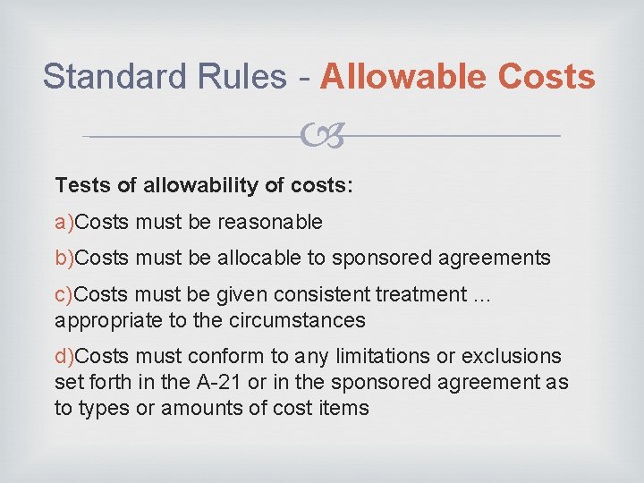 Standard Rules - Allowable Costs Tests of allowability of costs: a)Costs must be reasonable