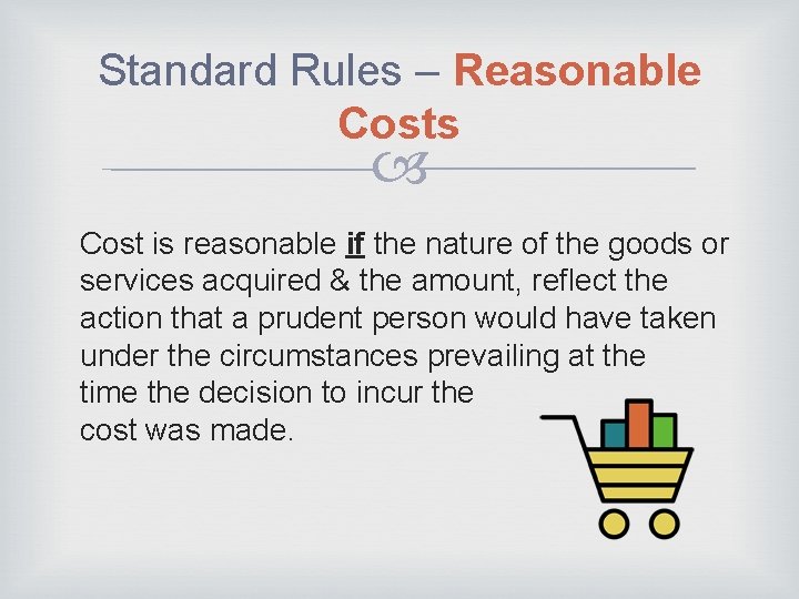 Standard Rules – Reasonable Costs Cost is reasonable if the nature of the goods