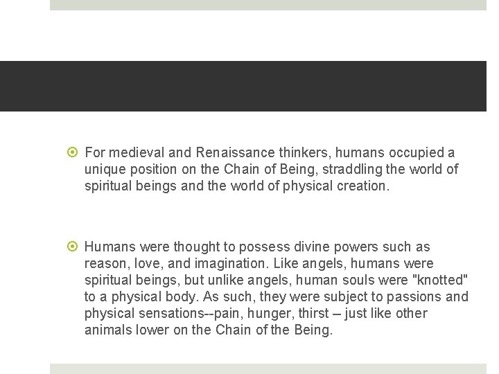  For medieval and Renaissance thinkers, humans occupied a unique position on the Chain