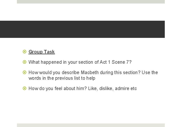  Group Task What happened in your section of Act 1 Scene 7? How