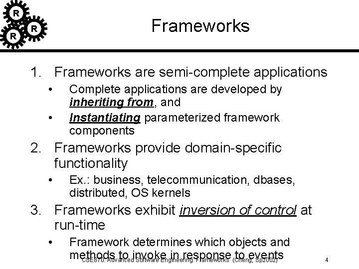 R R Frameworks R 1. Frameworks are semi-complete applications • • Complete applications are