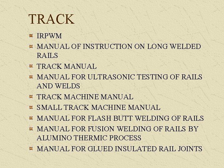 TRACK IRPWM MANUAL OF INSTRUCTION ON LONG WELDED RAILS TRACK MANUAL FOR ULTRASONIC TESTING