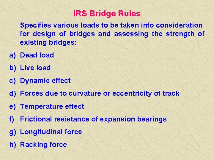 IRS Bridge Rules Specifies various loads to be taken into consideration for design of