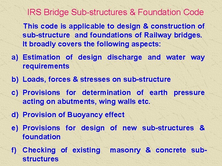 IRS Bridge Sub-structures & Foundation Code This code is applicable to design & construction