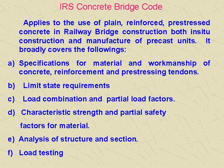 IRS Concrete Bridge Code Applies to the use of plain, reinforced, prestressed concrete in