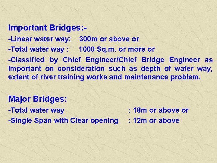 Important Bridges: -Linear water way: 300 m or above or -Total water way :