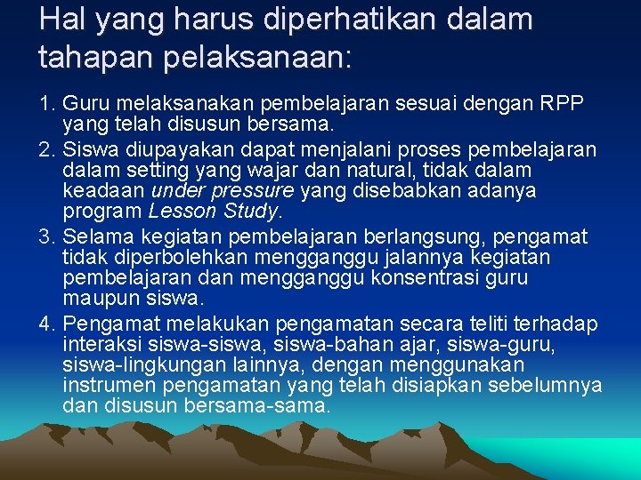 Hal yang harus diperhatikan dalam tahapan pelaksanaan: 1. Guru melaksanakan pembelajaran sesuai dengan RPP