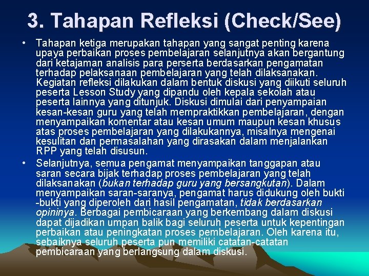 3. Tahapan Refleksi (Check/See) • Tahapan ketiga merupakan tahapan yang sangat penting karena upaya
