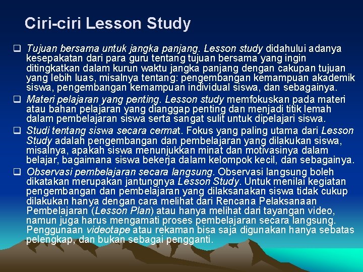 Ciri-ciri Lesson Study q Tujuan bersama untuk jangka panjang. Lesson study didahului adanya kesepakatan