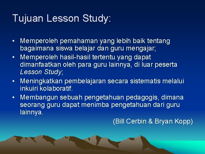 Tujuan Lesson Study: • Memperoleh pemahaman yang lebih baik tentang bagaimana siswa belajar dan