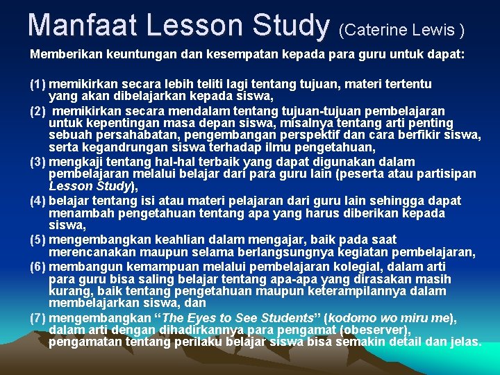 Manfaat Lesson Study (Caterine Lewis ) Memberikan keuntungan dan kesempatan kepada para guru untuk