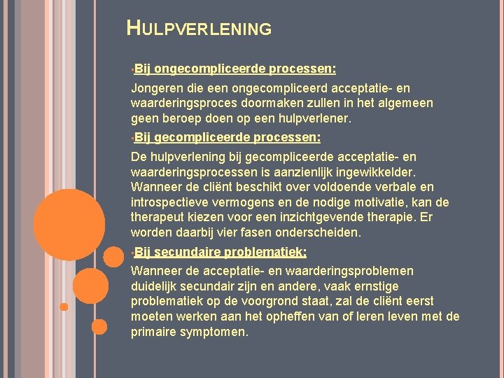 HULPVERLENING • Bij ongecompliceerde processen: Jongeren die een ongecompliceerd acceptatie- en waarderingsproces doormaken zullen