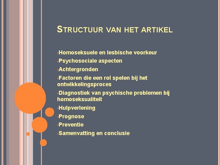 STRUCTUUR VAN HET ARTIKEL • Homoseksuele en lesbische voorkeur • Psychosociale aspecten • Achtergronden