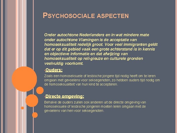 PSYCHOSOCIALE ASPECTEN Onder autochtone Nederlanders en in wat mindere mate onder autochtone Vlamingen is