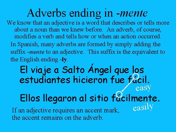 Adverbs ending in -mente We know that an adjective is a word that describes