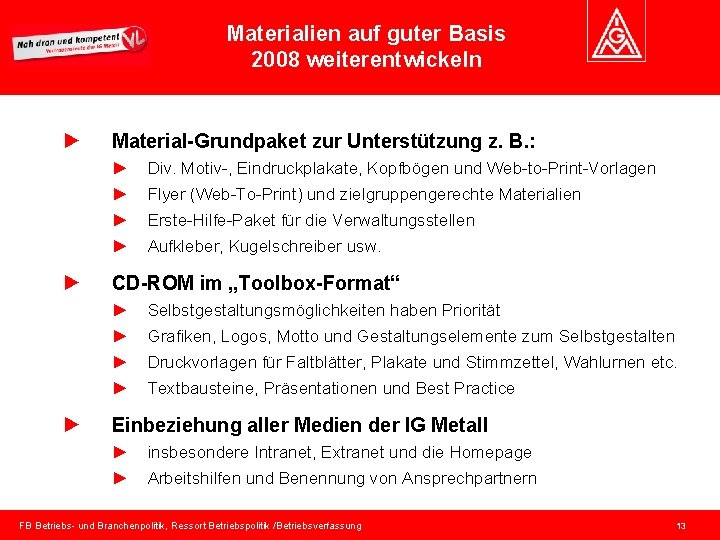 Materialien auf guter Basis 2008 weiterentwickeln ► Material-Grundpaket zur Unterstützung z. B. : ►