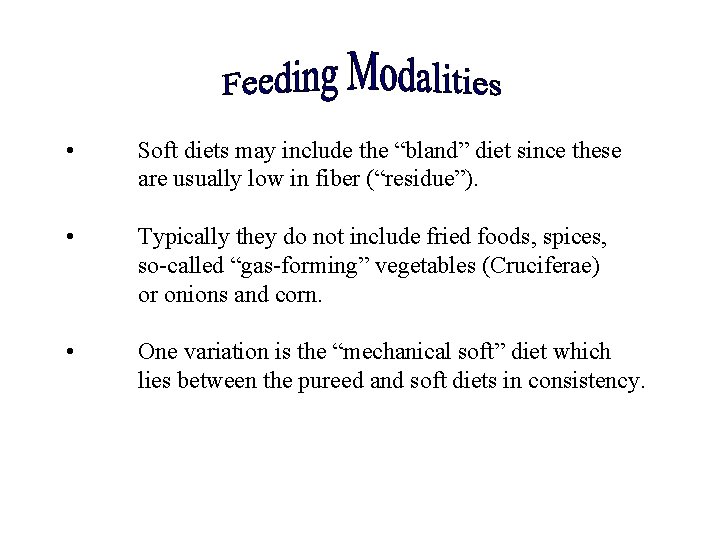  • Soft diets may include the “bland” diet since these are usually low