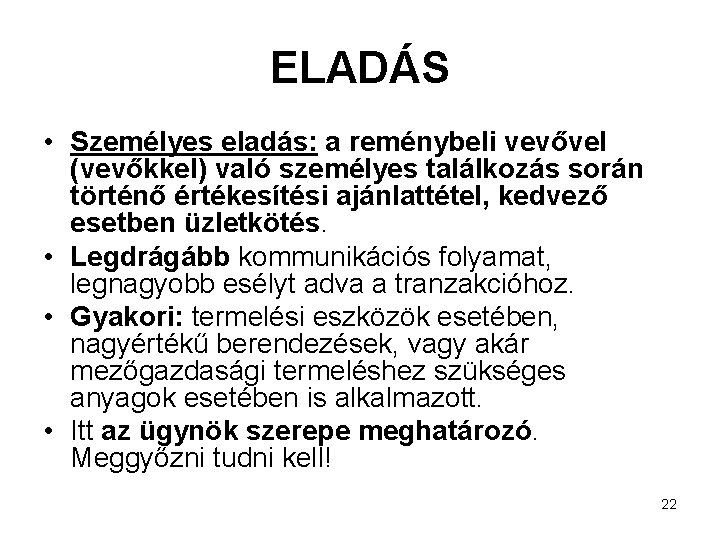 ELADÁS • Személyes eladás: a reménybeli vevővel (vevőkkel) való személyes találkozás során történő értékesítési