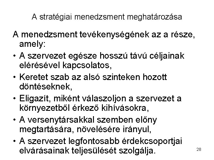 A stratégiai menedzsment meghatározása A menedzsment tevékenységének az a része, amely: • A szervezet