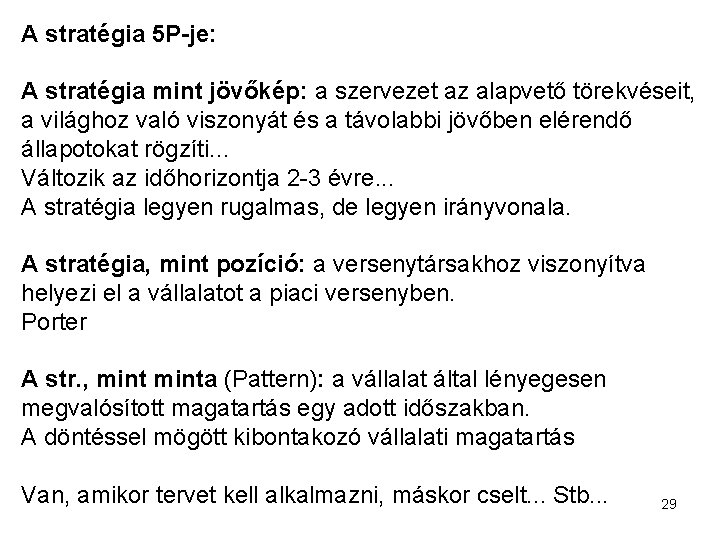 A stratégia 5 P-je: A stratégia mint jövőkép: a szervezet az alapvető törekvéseit, a