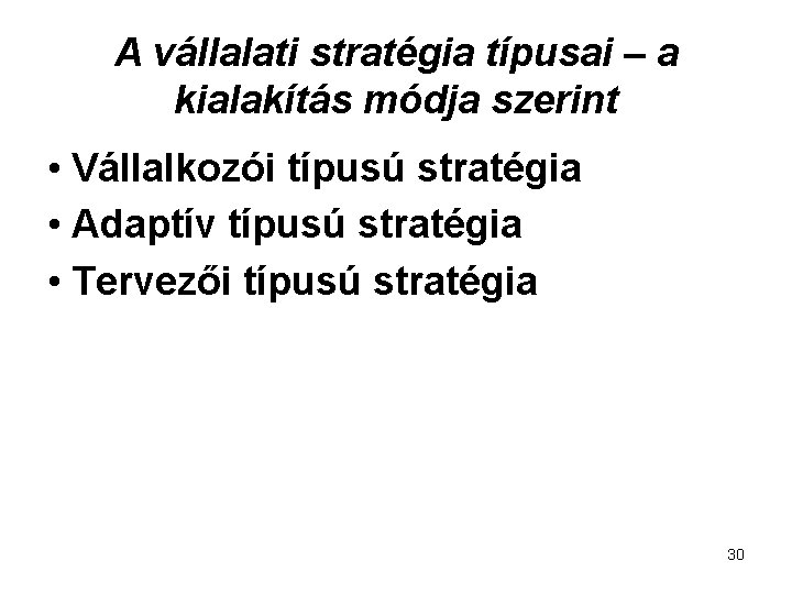 A vállalati stratégia típusai – a kialakítás módja szerint • Vállalkozói típusú stratégia •