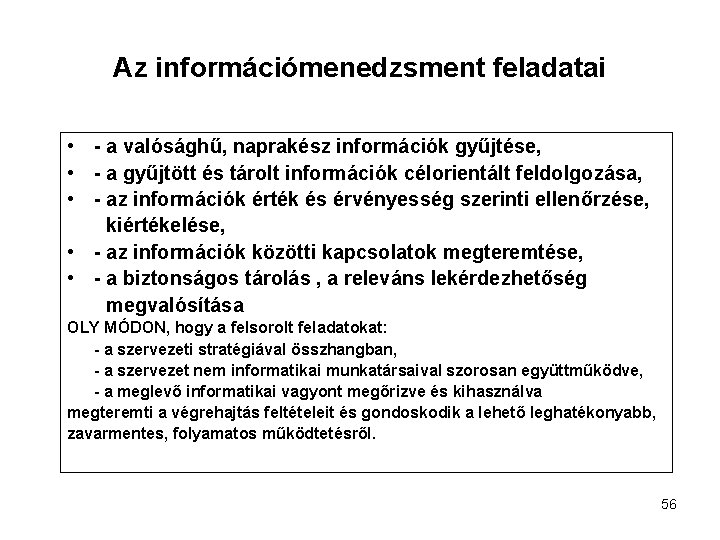 Az információmenedzsment feladatai • - a valósághű, naprakész információk gyűjtése, • - a gyűjtött
