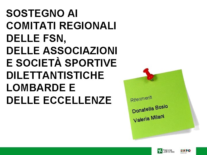 SOSTEGNO AI COMITATI REGIONALI DELLE FSN, DELLE ASSOCIAZIONI E SOCIETÀ SPORTIVE DILETTANTISTICHE LOMBARDE E