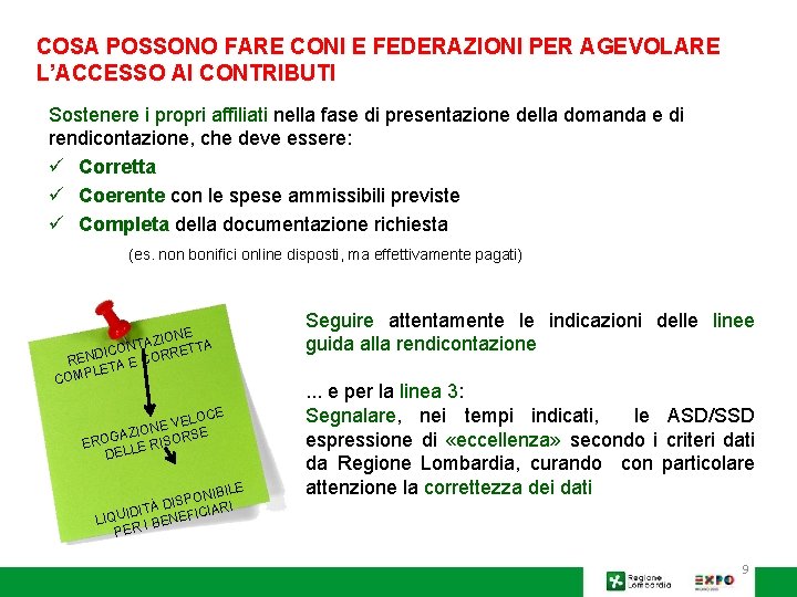 COSA POSSONO FARE CONI E FEDERAZIONI PER AGEVOLARE L’ACCESSO AI CONTRIBUTI Sostenere i propri