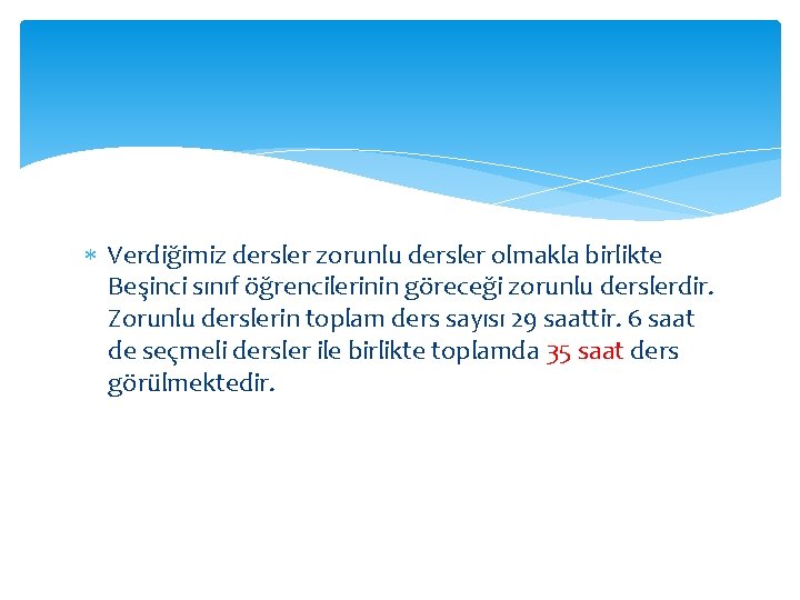  Verdiğimiz dersler zorunlu dersler olmakla birlikte Beşinci sınıf öğrencilerinin göreceği zorunlu derslerdir. Zorunlu