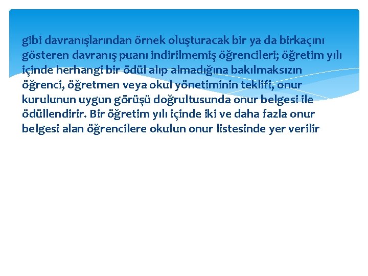 gibi davranışlarından örnek oluşturacak bir ya da birkaçını gösteren davranış puanı indirilmemiş öğrencileri; öğretim