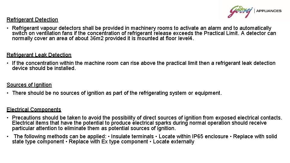 Refrigerant Detection • Refrigerant vapour detectors shall be provided in machinery rooms to activate